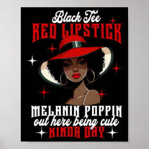 Black Tee Red Lipstick Melanin Poppin Black Histor Poster