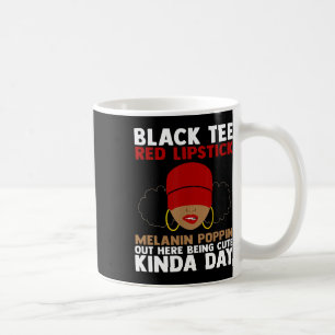 Black Tee Red Lipstick Melanin Poppin Out Here Bei Coffee Mug