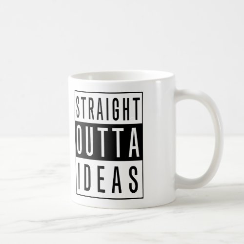 Black Text Design_Funny Straight Outta Ideas Coffee Mug