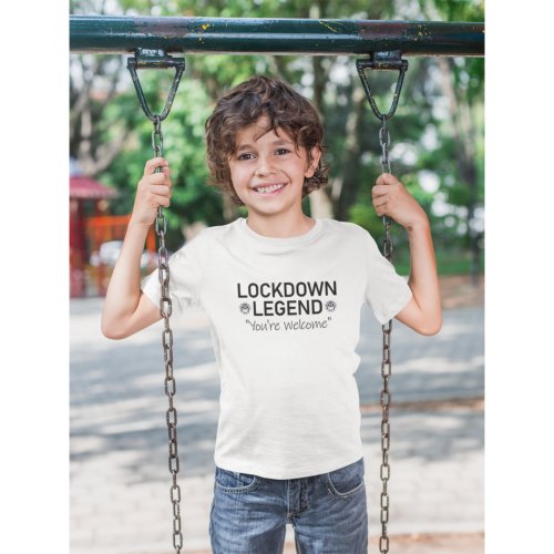 Black Text Lockdown Legend Youre Welcome T_Shirt