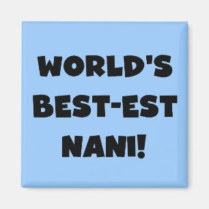 Black Text World's Best-est Nani T-shirts and Gift Magnet