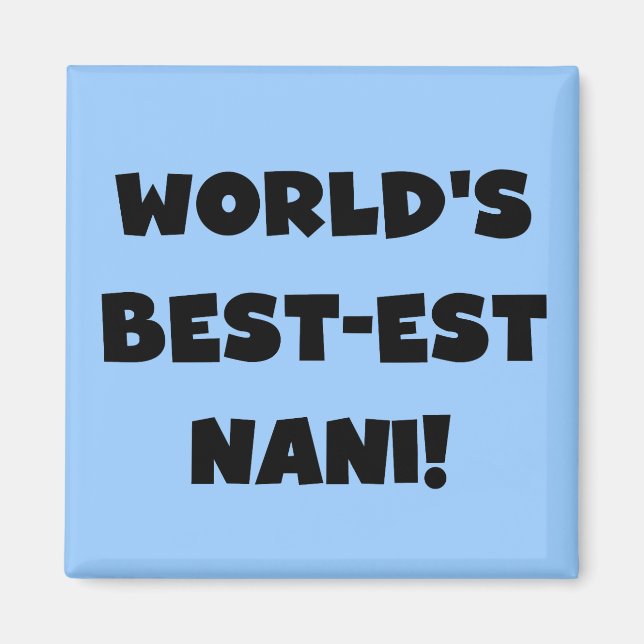 Black Text World's Best-est Nani T-shirts and Gift Magnet (Front)