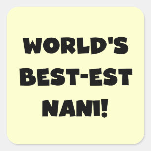 Black Text World's Best-est Nani T-shirts and Gift Square Sticker