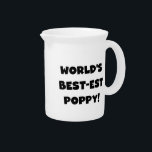Black Text World's Best-est Poppy Gifts Beverage Pitcher<br><div class="desc">Black text World's Best-est Poppy T-shirts,  mugs,  hoodies,  cards,  tote bags,  magnets,  keepsakes,  and other world's best poppy gear.</div>