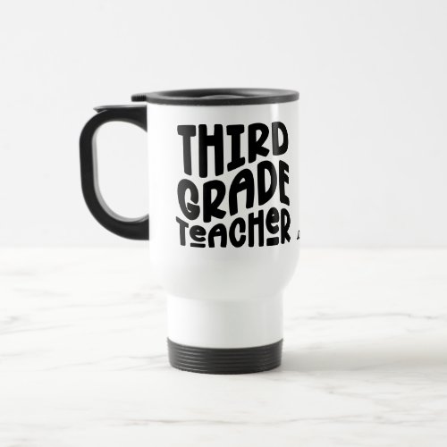 Black Third Grade Teacher Text Custom  Travel Mug