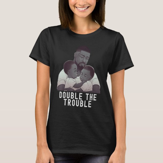 Black Twin Dad Fathers Day Double the trouble  Quo T-Shirt (Front)