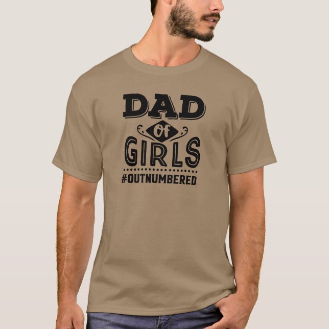 Black Typography Dad of Girls Outnumbered T-Shirt (Front)
