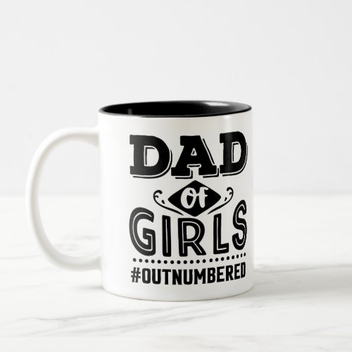 Black Typography Dad of Girls Outnumbered Two_Tone Coffee Mug