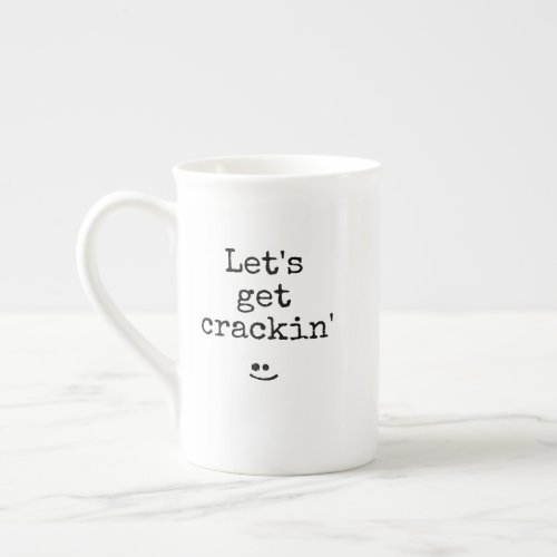 Black Typography Phrase Lets Get Crackin Bone China Mug