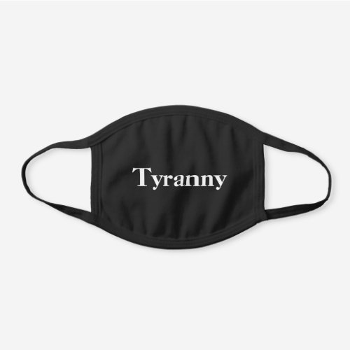 Black Tyranny Face Mask