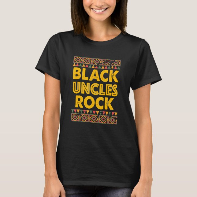 Black Uncles Rock Black Pride African American Unc T-Shirt (Front)