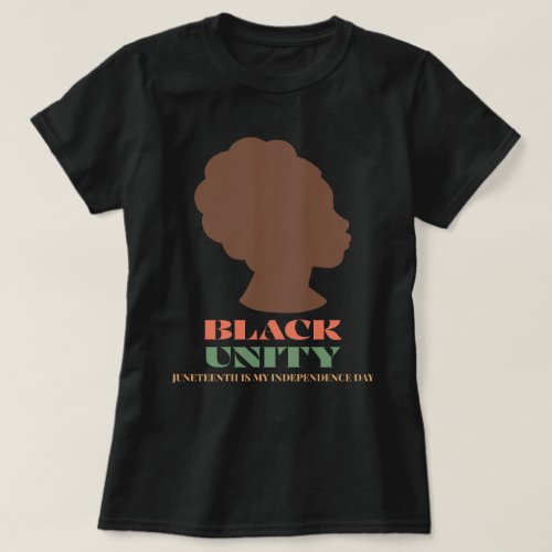 Black Unity Juneteenth Is My Independence Day T_Shirt