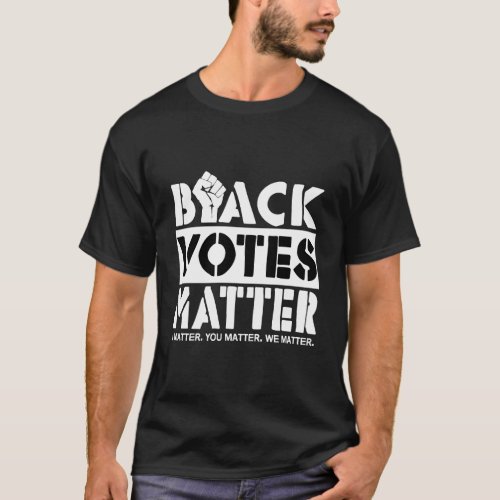 Black Votes Matter Our Voters Decide Elections 202 T_Shirt