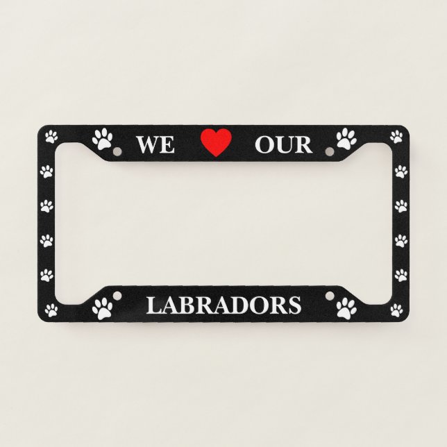 Black We Love Our Labradors License Plate Frame (Front)