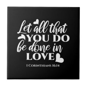 Black & White 1 Corinthians 16:14 Bible Verse Art Ceramic Tile