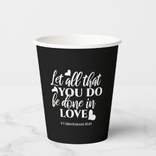 Black & White 1 Corinthians 16:14 Bible Verse Art Paper Cups