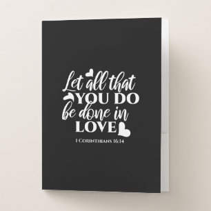 Black & White 1 Corinthians 16:14 Bible Verse Art Pocket Folder