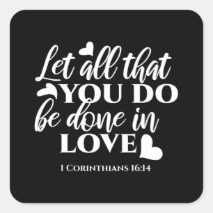 Black & White 1 Corinthians 16:14 Bible Verse Art Square Sticker