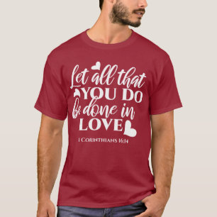 Black & White 1 Corinthians 16:14 Bible Verse Art T-Shirt