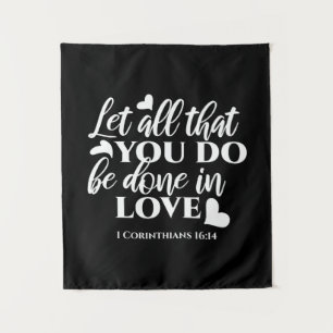 Black & White 1 Corinthians 16:14 Bible Verse Art Tapestry