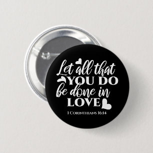 Black & White 1 Corinthians 16:14 Bible Verse Button