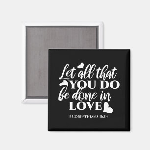 Black & White 1 Corinthians 16:14 Bible Verse Magnet
