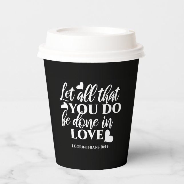 Black & White 1 Corinthians 16:14 Bible Verse Paper Cups (Front)