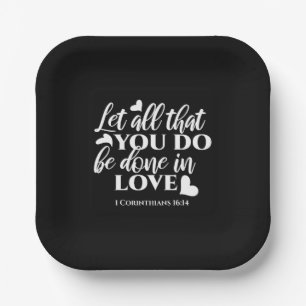 Black & White 1 Corinthians 16:14 Bible Verse Paper Plates
