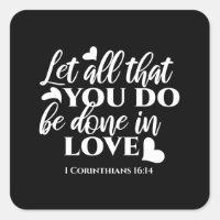 Black & White 1 Corinthians 16:14 Bible Verse