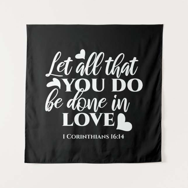 Black & White 1 Corinthians 16:14 Bible Verse Tapestry (Front)
