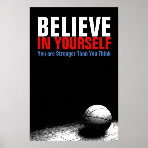 Black  White Basketball Believe in Yourself Poster
