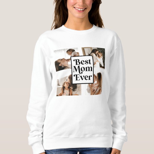 Black White Best Mom Ever Custom Photo Picture Sweatshirt (Front)