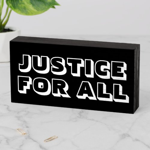 Black White Block Letters Justice For All Wooden Box Sign