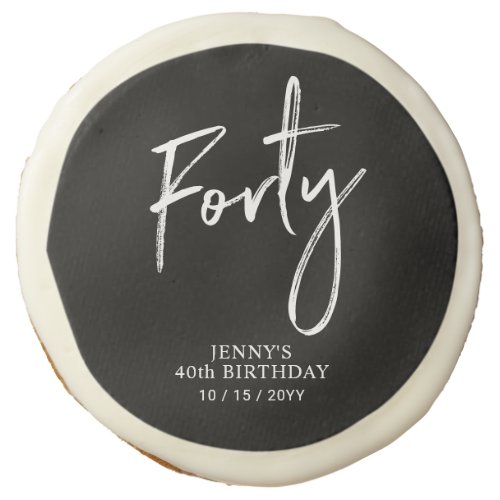 Black  White Brush Script Forty 40th Birthday Sugar Cookie