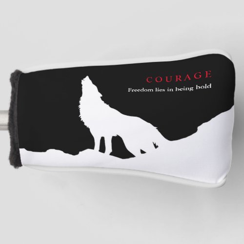 Black White Courage Quote Wolf Golf Head Cover