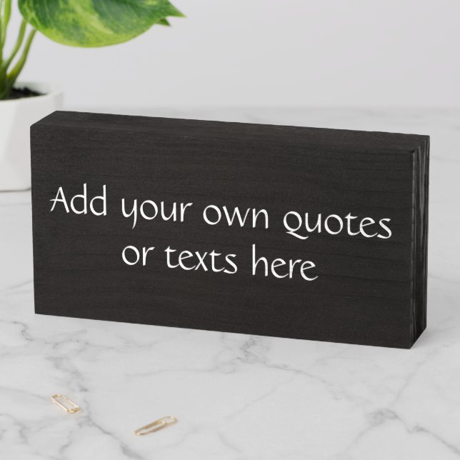 Black White Custom Quote Text Classy Decor Gift Wooden Box Sign (In Situ Horizontal)