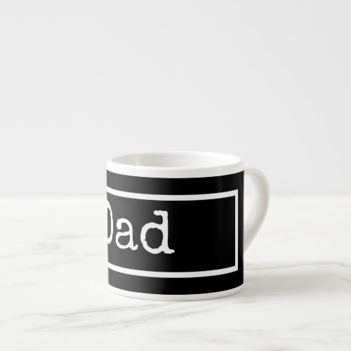 Black  White Dad Simple Minimalist Fathers Day  Espresso Cup