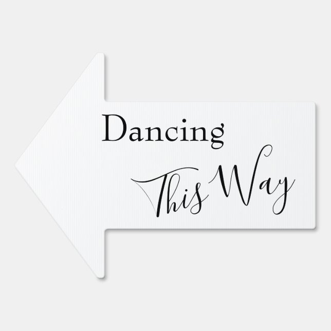 Black & White Dancing This Way Simple Arrow Sign (Front)