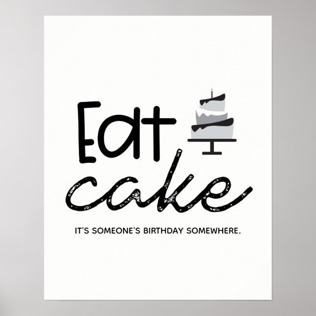 black white Eat Cake It's someone's birthday Poster (Front)