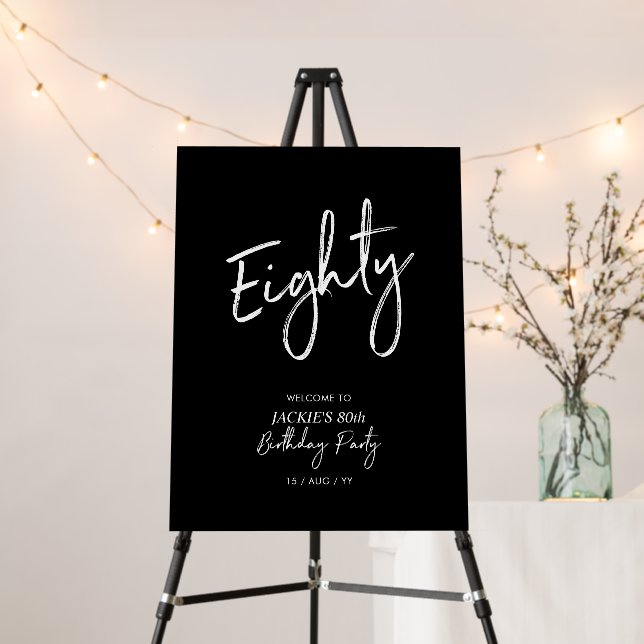 Black & White Eighty 80th Birthday Party Welcome Foam Board (In Situ (Stand))