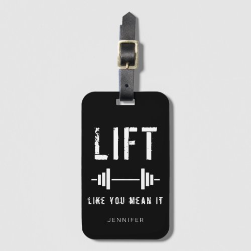 Black White Fitness Quote Lift Like You Mean It Luggage Tag
