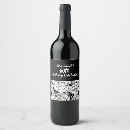 Black White Flowers 80th Birthday Wine Label