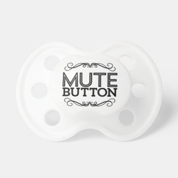 Black & White Funny Mute Button Pacifier by jenniferstuartdesign at Zazzle