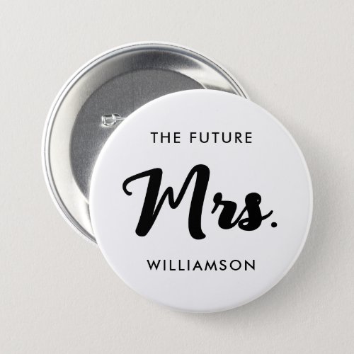 Black White Future Mrs Last Name Getting Married Button
