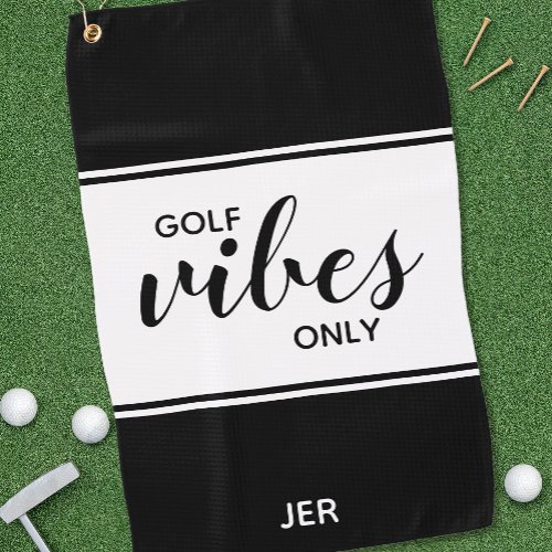 Black  White Golfer Quote Golf Vibes Only Custom Golf Towel