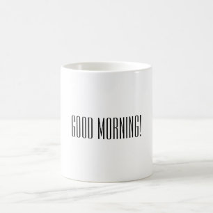 Black White Good Morning Quote Mug