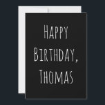 Black & White Happy Birthday for him Greeting Card<br><div class="desc">.: This minimalist design is perfect. You may customize ALL of the text to make it specific for someone in your life. Available in other colors as well.</div>