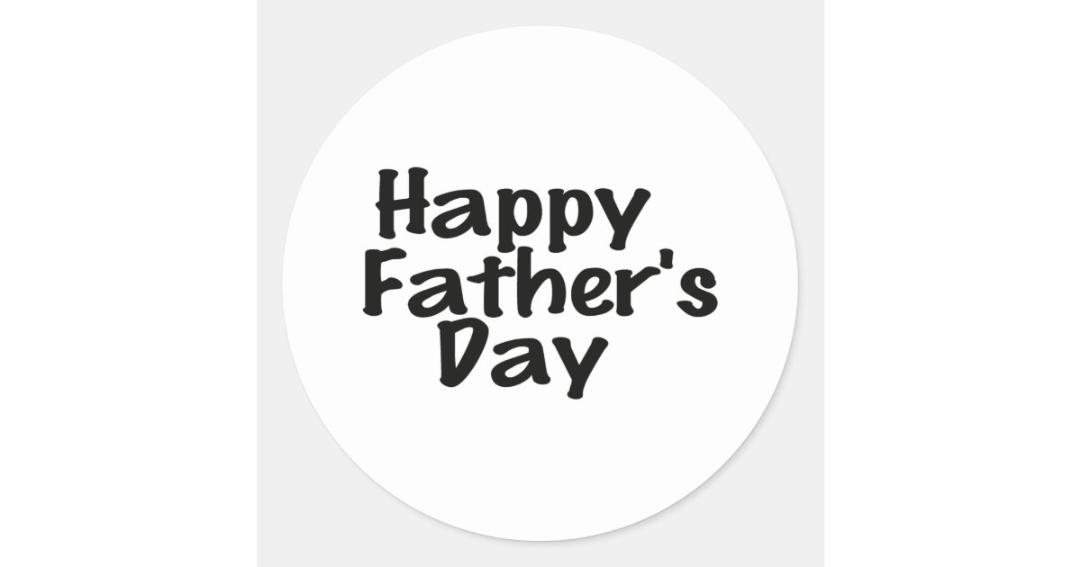 Black White Happy Father S Day Text Design Classic Round Sticker Zazzle Com