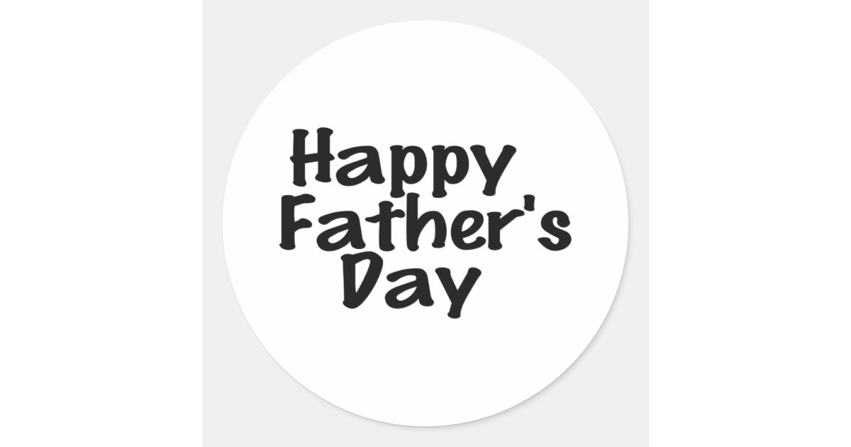 Black White Happy Father S Day Text Design Classic Round Sticker Zazzle Com