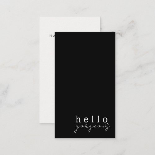 Black  White Hello Gorgeous Minimalist Business Card